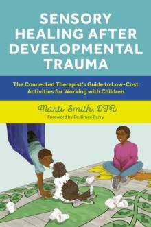 SENSORY HEALING AFTER DEVELOPMENTAL TRAUMA
