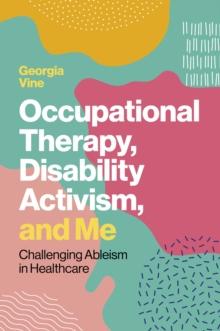 OCCUPATIONAL THERAPY, DISABILITY ACTIVISM, AND ME