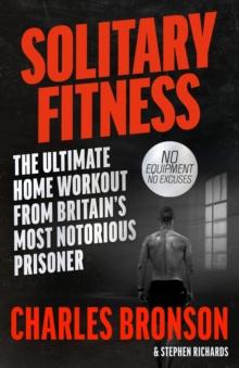 SOLITARY FITNESS - THE ULTIMATE WORKOUT FROM BRITAIN'S MOST NOTORIOUS PRISONER