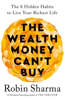 THE WEALTH MONEY CANT BUY : THE 8 HIDDEN HABITS TO LIVE YOUR RICHEST LIFE
