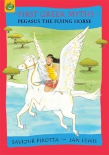 FIRST GREEK MYTHS: PEGASUS THE FLYING HORSE