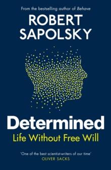 DETERMINED : LIFE WITHOUT FREE WILL