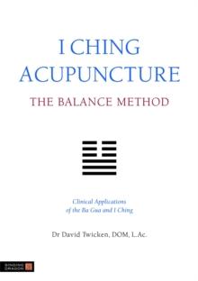 I CHING ACUPUNCTURE - THE BALANCE METHOD