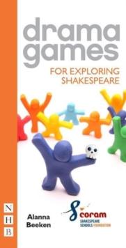 DRAMA GAMES FOR EXPLORING SHAKESPEARE