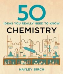 50 CHEMISTRY IDEAS YOU REALLY NEED TO KNOW