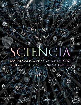 SCIENCIA : MATHEMATICS, PHYSICS, CHEMISTRY, BIOLOGY AND ASTRONOMY FOR ALL