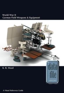 WORLD WAR II GERMAN FIELD WEAPONS & EQUIPMENT