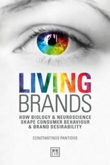 LIVING BRANDS: HOW BIOLOGY AND NEUROSCIENCE SHAPE CONSUMER'S BEHAVIOUR AND BRAND DESIRABILITY