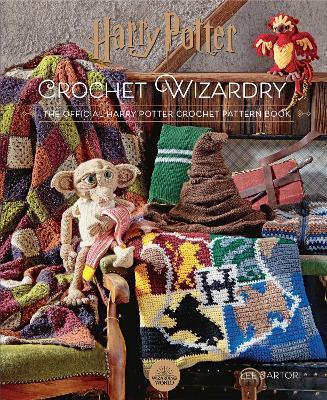 HARRY POTTER CROCHET WIZARDRY : THE OFFICIAL HARRY POTTER CROCHET PATTERN BOOK