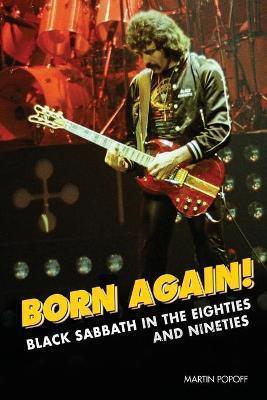 BORN AGAIN! : BLACK SABBATH IN THE EIGHTIES & NINETIES