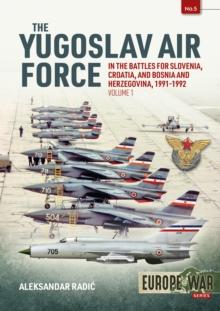 YUGOSLAV AIR FORCE IN THE BATTLES FOR SLOVENIA, CROATIA AND BOSNIA AND HERZEGOVINA 1991-92