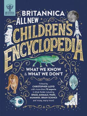 BRITANNICA ALL NEW CHILDREN'S ENCYCLOPEDIA : WHAT WE KNOW & WHAT WE DON'T