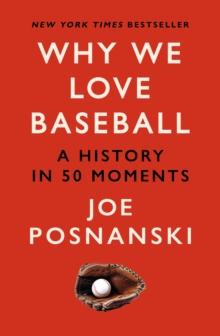 WHY WE LOVE BASEBALL