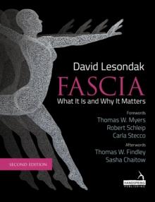 FASCIA - WHAT IT IS, AND WHY IT MATTERS, SECOND EDITION