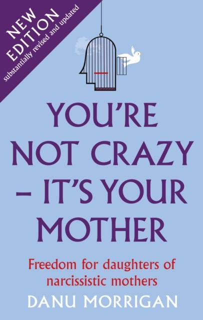YOU'RE NOT CRAZY - IT'S YOUR MOTHER