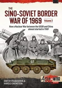 THE SINO-SOVIET BORDER WAR VOLUME 2: CONFRONTATION AT LAKE ZHALANASHKOL, AUGUST 1969