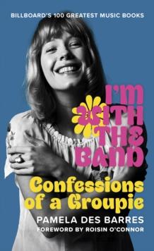 IM WITH THE BAND : CONFESSIONS OF A GROUPIE