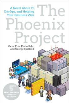 THE PHOENIX PROJECT : A NOVEL ABOUT IT, DEVOPS, AND HELPING YOUR BUSINESS WIN