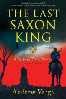 THE LAST SAXON KING : A JUMP IN TIME NOVEL, (BOOK 1)