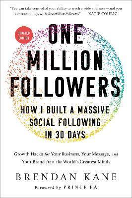 ONE MILLION FOLLOWERS, UPDATED EDITION : HOW I BUILT A MASSIVE SOCIAL FOLLOWING IN 30 DAYS