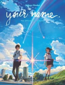 YOUR NAME. THE OFFICIAL VISUAL GUIDE