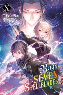 REIGN OF THE SEVEN SPELLBLADES, VOL. 10 (LIGHT NOVEL)