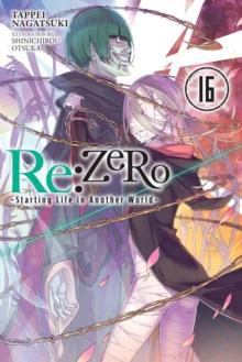 RE:ZERO -STARTING LIFE IN ANOTHER WORLD-, VOL. 16 (LIGHT NOVEL)