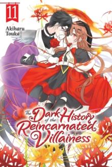 DARK HISTORY OF THE REINCARNATED VILLAINESS, VOL. 11