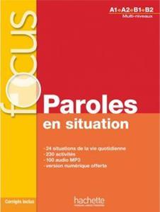 FOCUS PAROLES EN SITUATIONS A1-B2 ( PLUS CD PLUS CORRIGES PLUS PARCOURS DIGITAL)