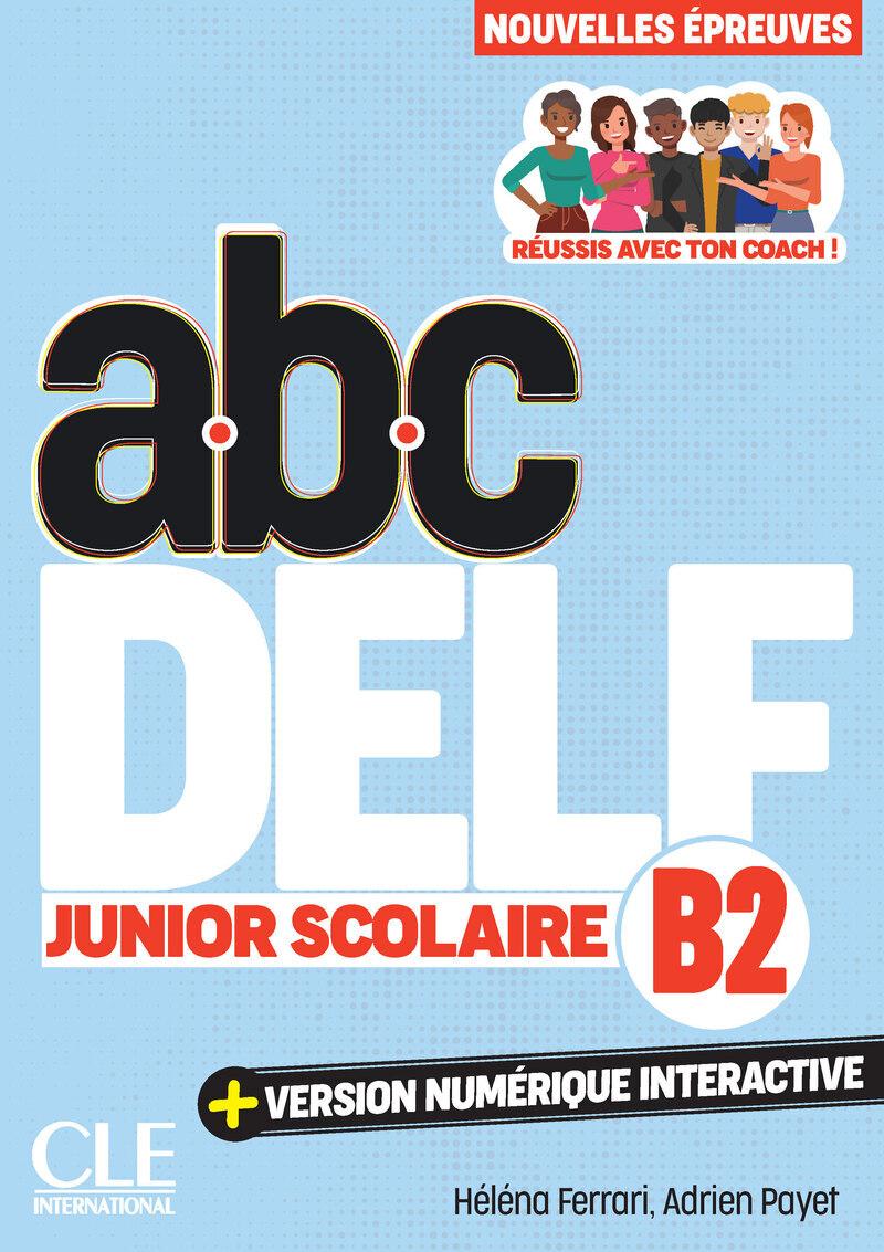 ABC DELF JUNIOR SCOLAIRE B2 ( PLUS  VERSION NUMERIQUE) 3RD EDITION