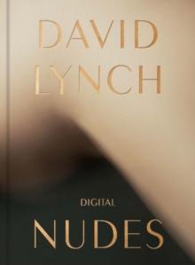 DAVID LYNCH, DIGITAL NUDES