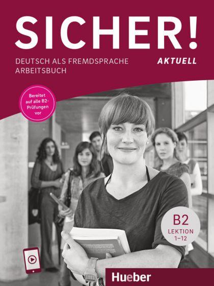 SICHER! AKTUELL B2 ARBEITSBUCH ( PLUS ONLINE AUDIO)