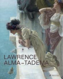 LAWRENCE ALMA- TADEMA: AT HOME IN ANTIQUITY