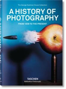 HISTORY OF PHOTOGRAPHY. FROM 1839 TO THE PRESENT