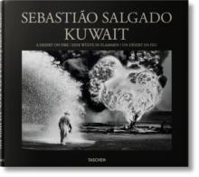 SEBASTIAO SALGADO. KUWAIT. A DESERT ON FIRE