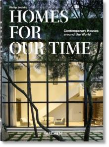 HOMES FOR OUR TIME. CONTEMPORARY HOUSES AROUND THE WORLD. 40TH ED.