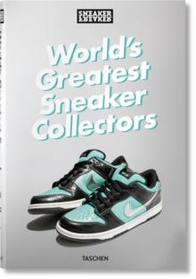 SNEAKER FREAKER. WORLD'S GREATEST SNEAKER COLLECTORS