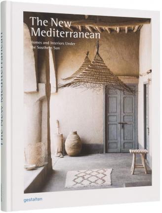 THE NEW MEDITERRANEAN : HOMES AND INTERIORS UNDER THE SOUTHERN SUN
