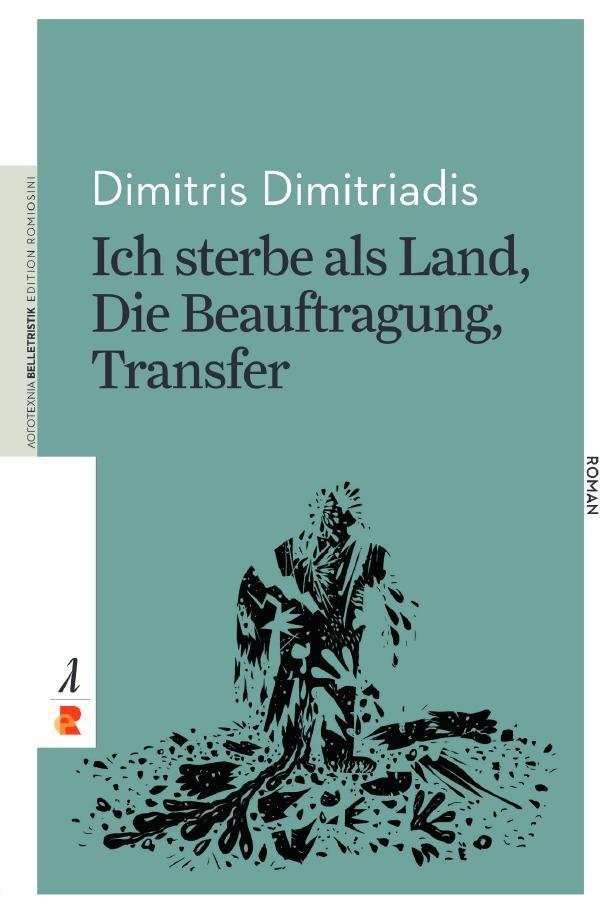 ICH STERBE ALS LAND, DIE BEAUFTRAGUNG, TRANSFER (ΠΕΘΑΙΝΩ ΣΑΝ ΧΩΡΑ, Η ΑΝΑΘΕΣΗ, Η ΜΕΤΑΦΟΡΑ)