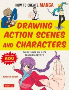 HOW TO CREATE MANGA: DRAWING ACTION SCENES AND CHARACTERS