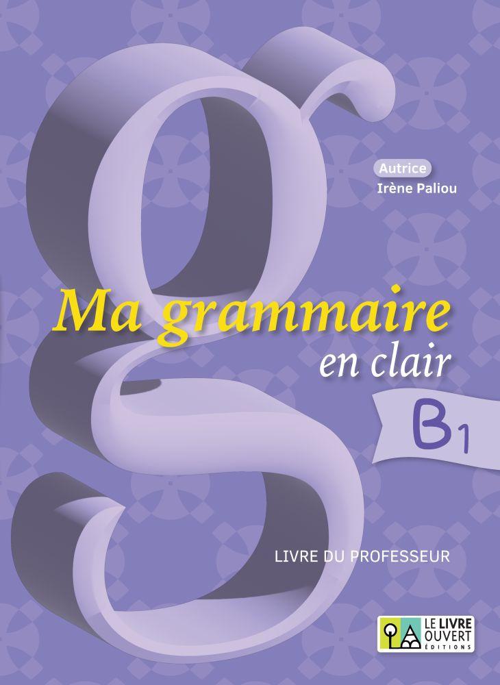 MA GRAMMAIRE EN CLAIR B1 LIVRE DU PROFESSEUR