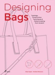 DESIGNING BAGS: TYPOLOGY, CONSTRUCTION TECHNIQUES, ANALOGUE AND DIGITAL PATTERNMAKING FROM SCRATCH