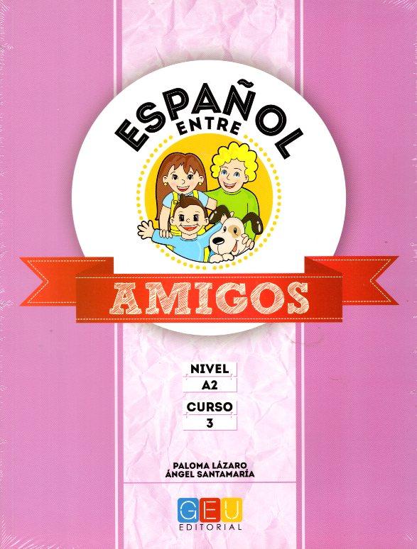 ESPANOL ENTRE AMIGOS A2- CURSO 3