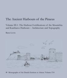 ANCIENT HARBOURS OF THE PIRAEUS, VOLUME III. 1–2