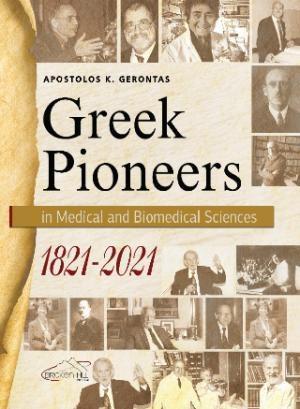 GREEK PIONEERS IN MEDICAL AND BIOMEDICAL SCIENCES 1821-2021