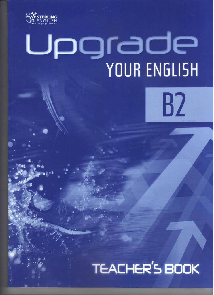 UPGRADE YOUR ENGLISH B2 TEACHER'S BOOK