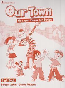 OUR TOWN ONE-YEAR COURSE FOR JUNIORS TEST BOOK