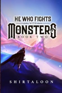 HE WHO FIGHTS WITH MONSTERS (02): A LITRPG ADVENTURE