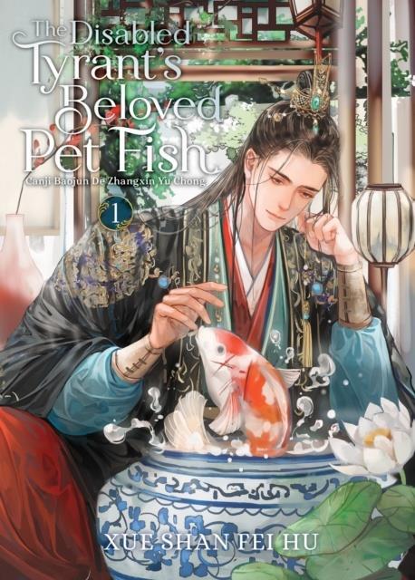 DISABLED TYRANT'S BELOVED PET FISH: CANJI BAOJUN DE ZHANGXIN YU CHONG (NOVEL) VOL. 1