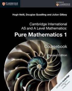 CAMBRIDGE INTERNATIONAL AS AND A LEVEL MATHEMATICS: PURE MATHEMATICS 1 COURSEBOOK